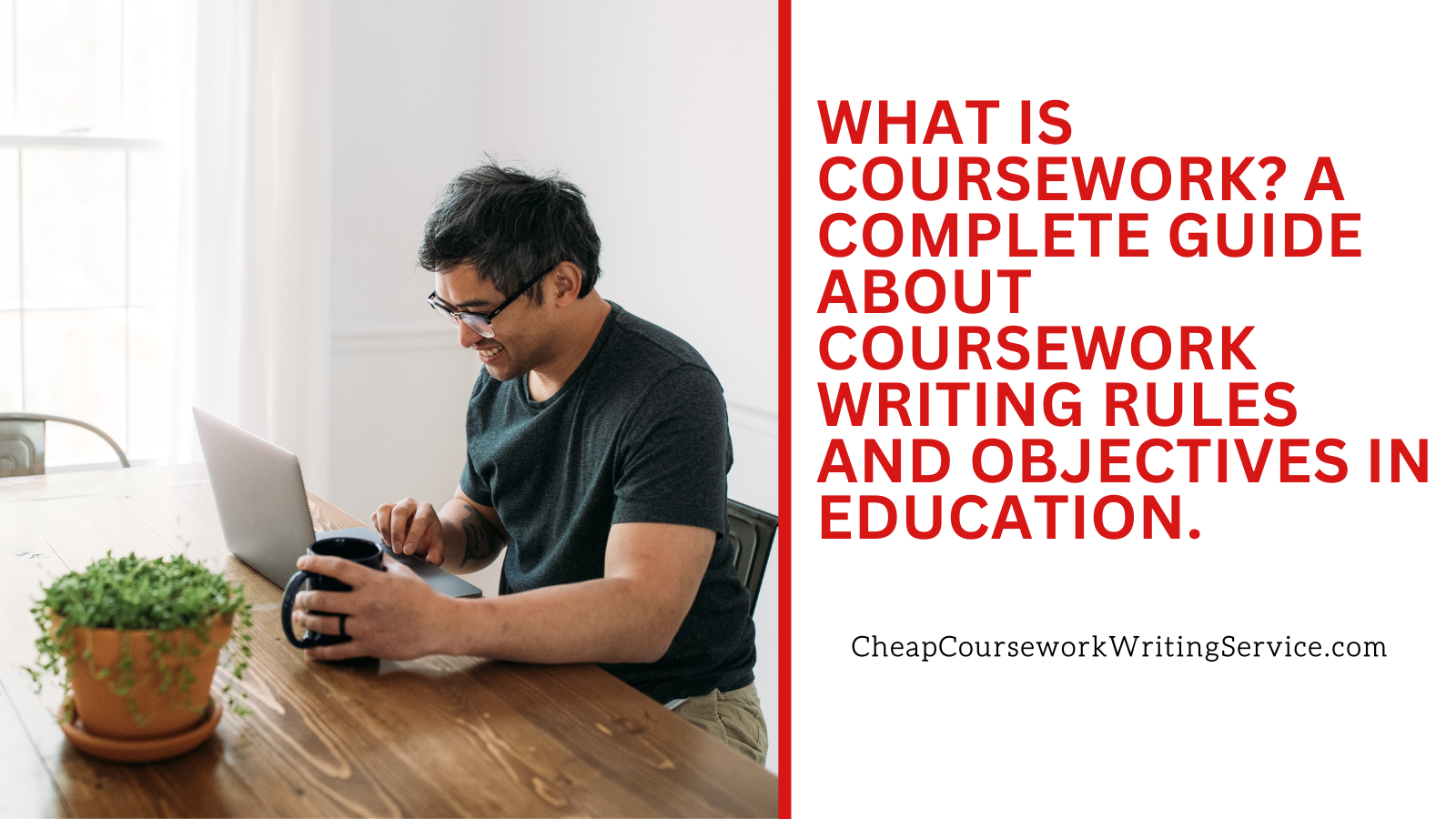 What is Coursework? A Complete Guide About Coursework Writing Rules and Objectives in Education
