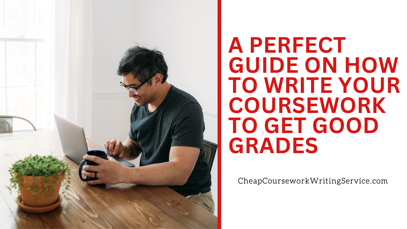 A Perfect Guide on How to Write Your Coursework to Get Good Grades
